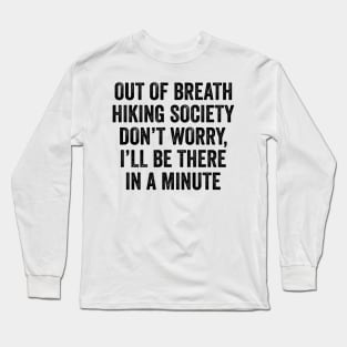 Hiker Out Of Breath Hiking Society Long Sleeve T-Shirt